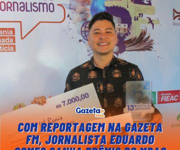 Com reportagem na Gazeta FM, jornalista Eduardo Gomes ganha prêmio do MPAC